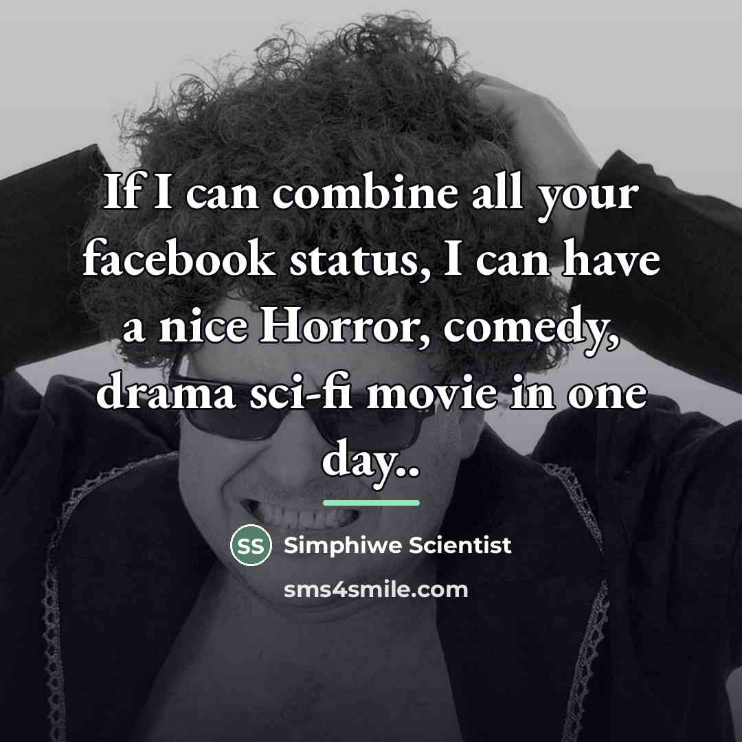 “If I can combine all your facebook status, I can…” quote by Simphiwe Scientist