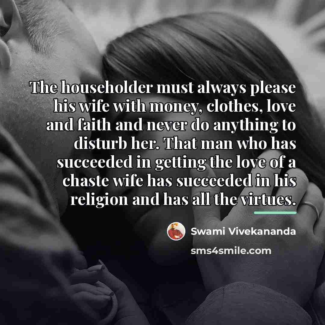 “The householder must always please his wife with money, clothes,…” quote by Swami Vivekananda