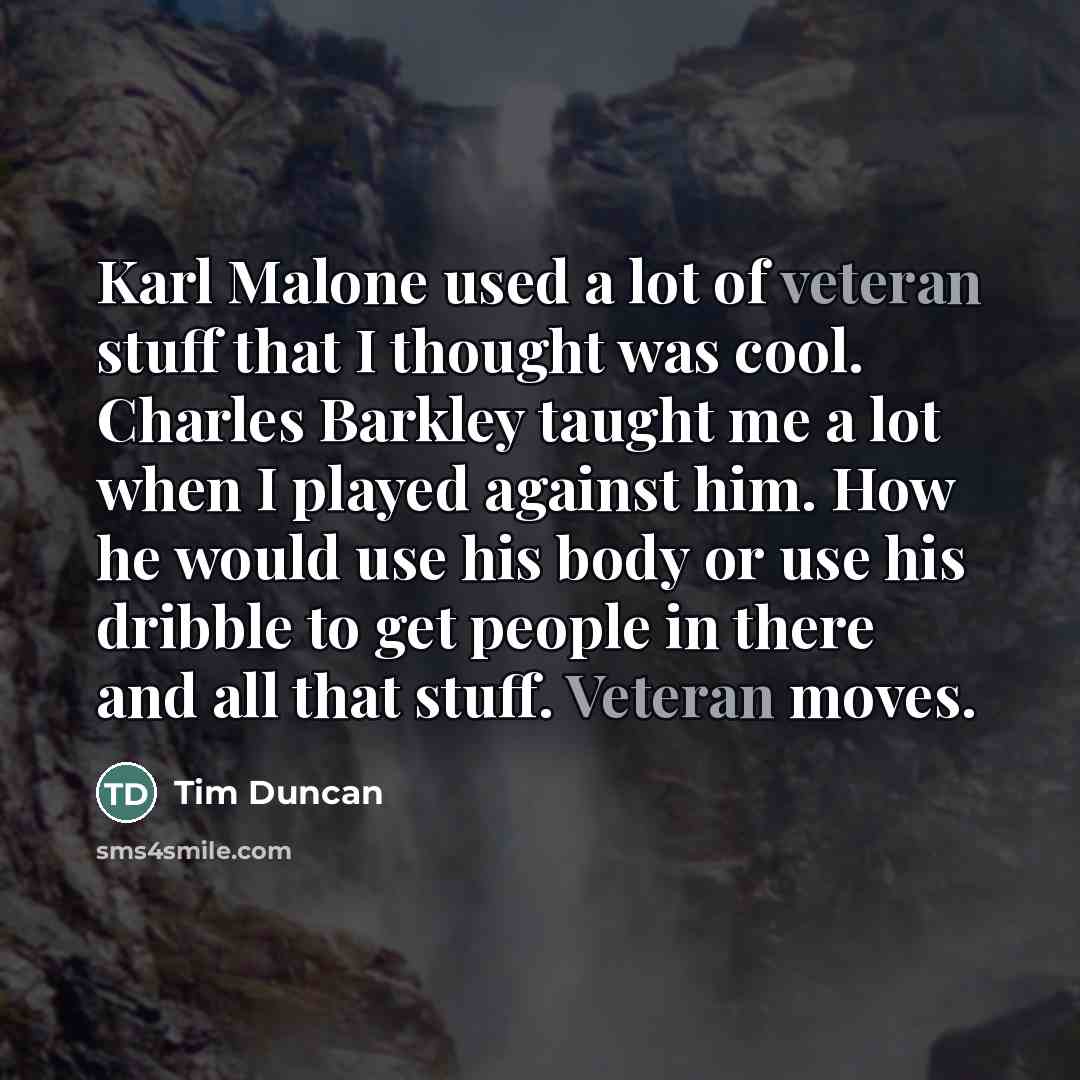 “Karl Malone used a lot of veteran stuff that I…” quote by Tim Duncan