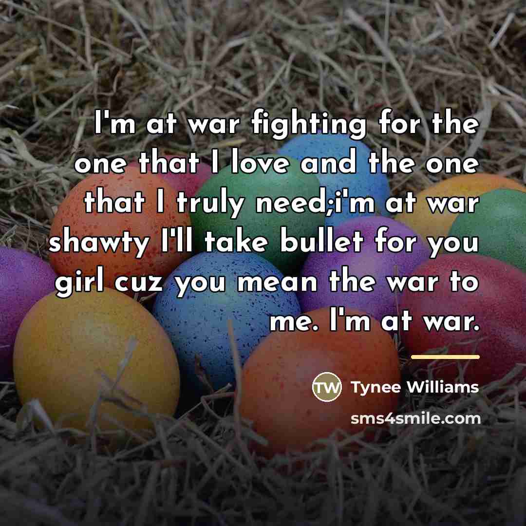 “I'm at war fighting for the one that I love…” quote by Tynee Williams
