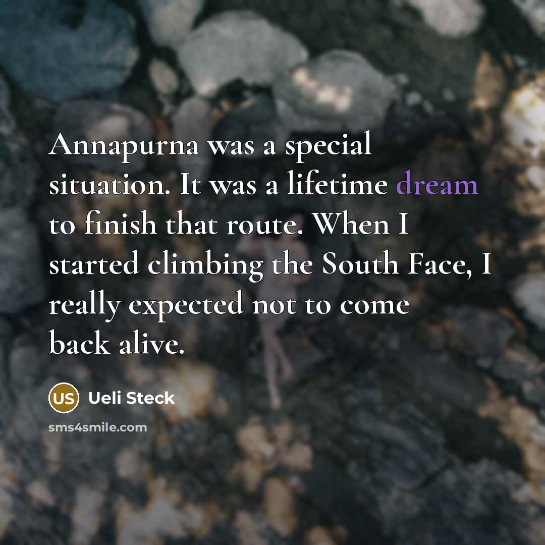 “Annapurna was a special situation. It was a lifetime dream…” quote by Ueli Steck