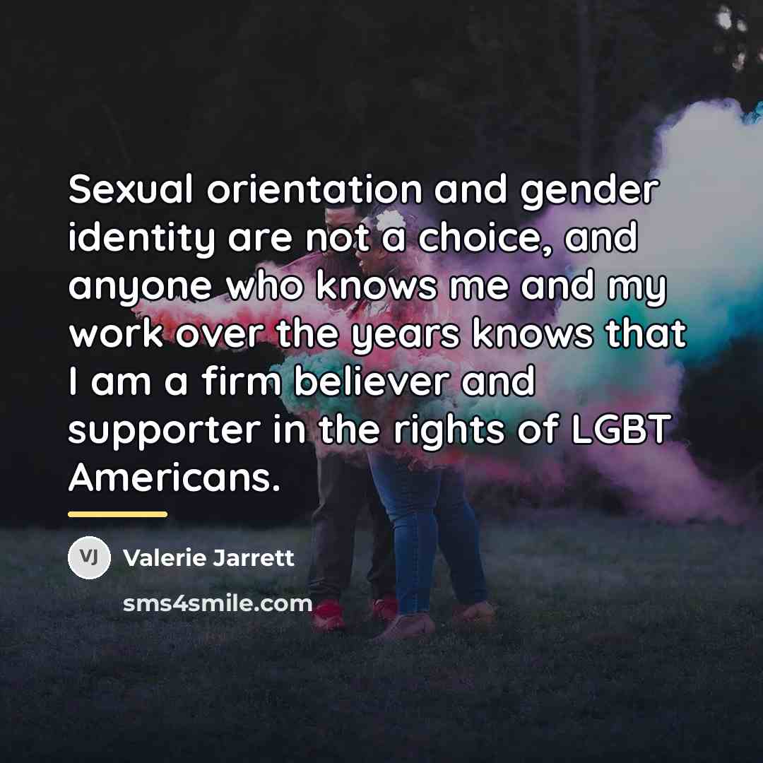 “Sexual orientation and gender identity are not a choice, and…” quote by Valerie Jarrett