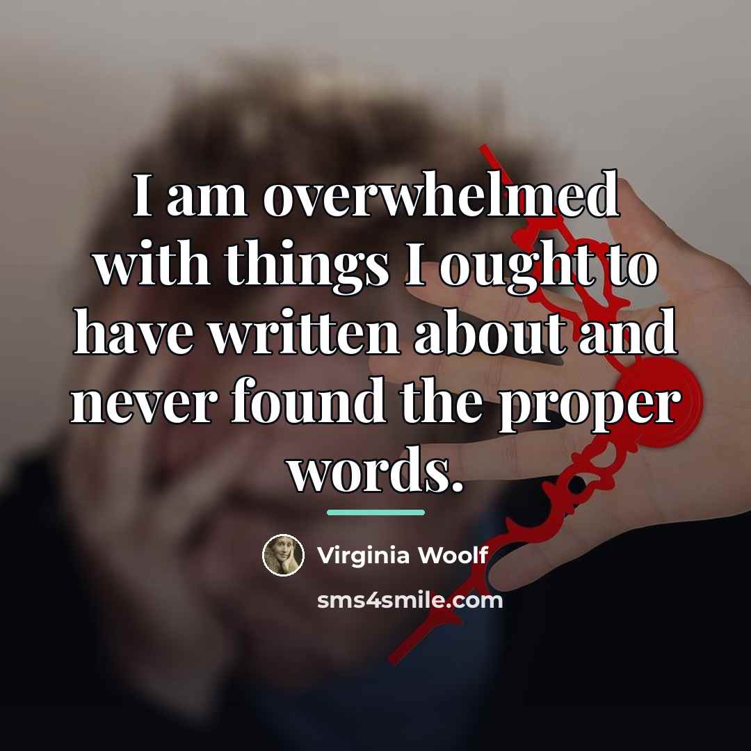 “I am overwhelmed with things I ought to have written…” quote by Virginia Woolf