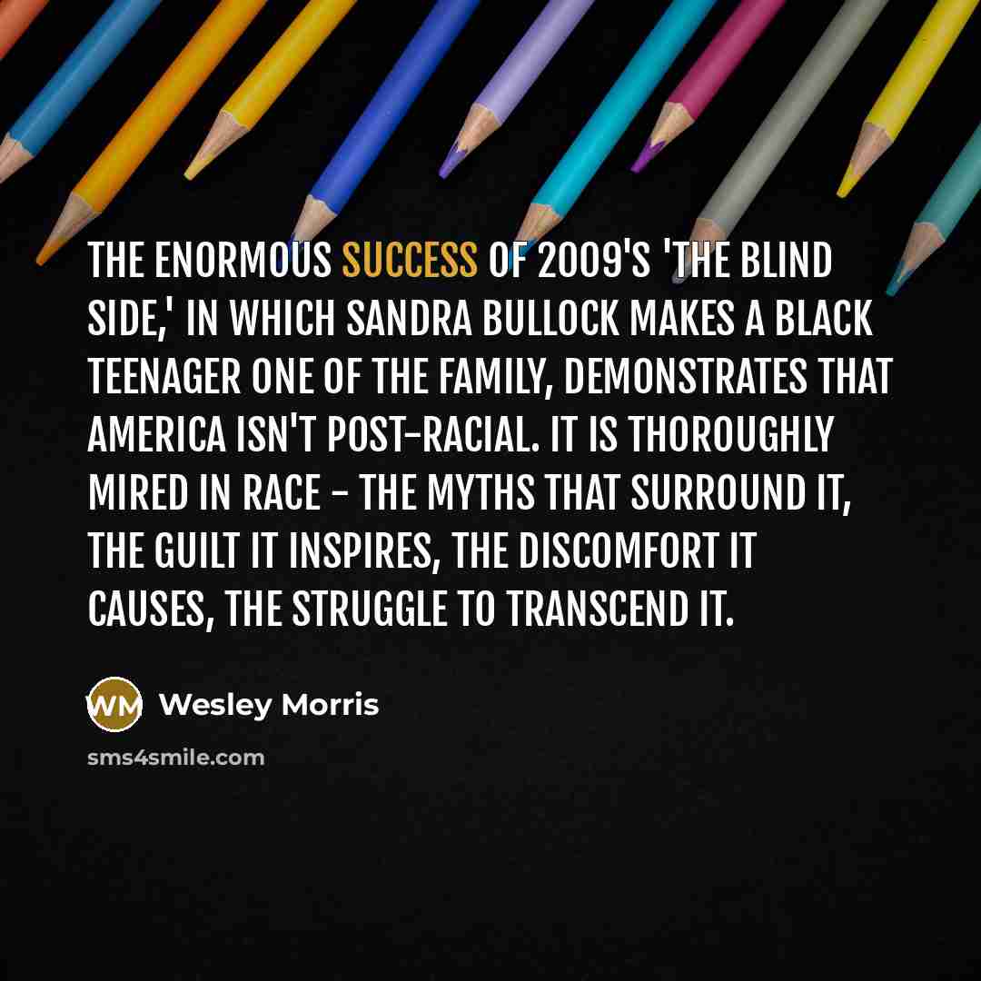 “The enormous success of 2009's 'The Blind Side,' in which…” quote by Wesley Morris
