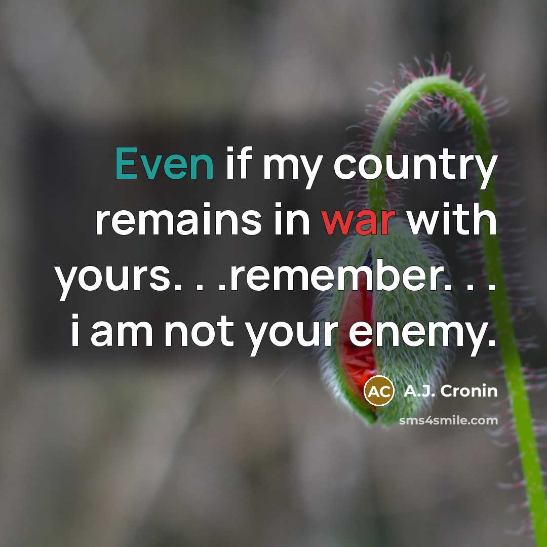 “Even if my country remains in war with yours. .…” quote by A.J. Cronin