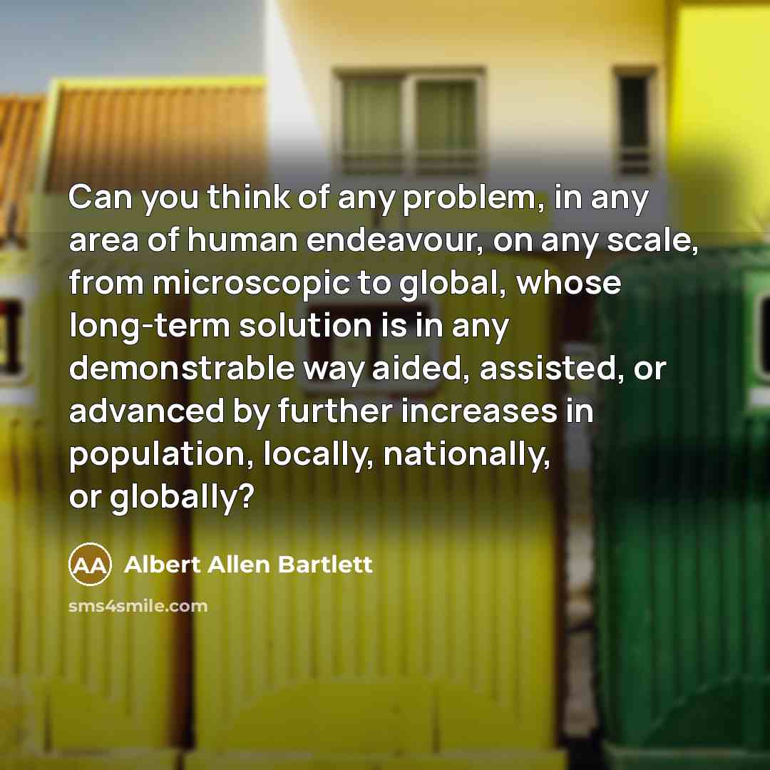 “Can you think of any problem, in any area of…” quote by Albert Allen Bartlett