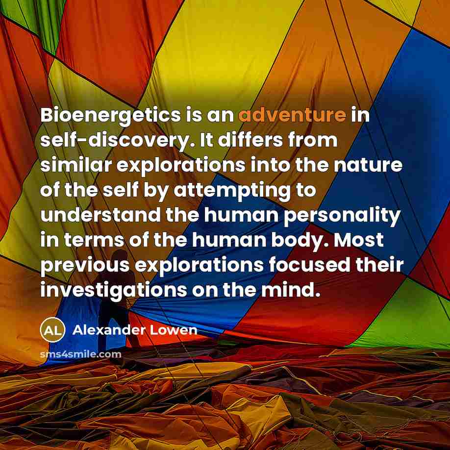 “Bioenergetics is an adventure in self-discovery. It differs from similar…” quote by Alexander Lowen