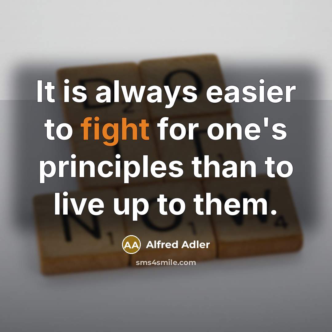 “It is always easier to fight for one's principles than…” quote by Alfred Adler