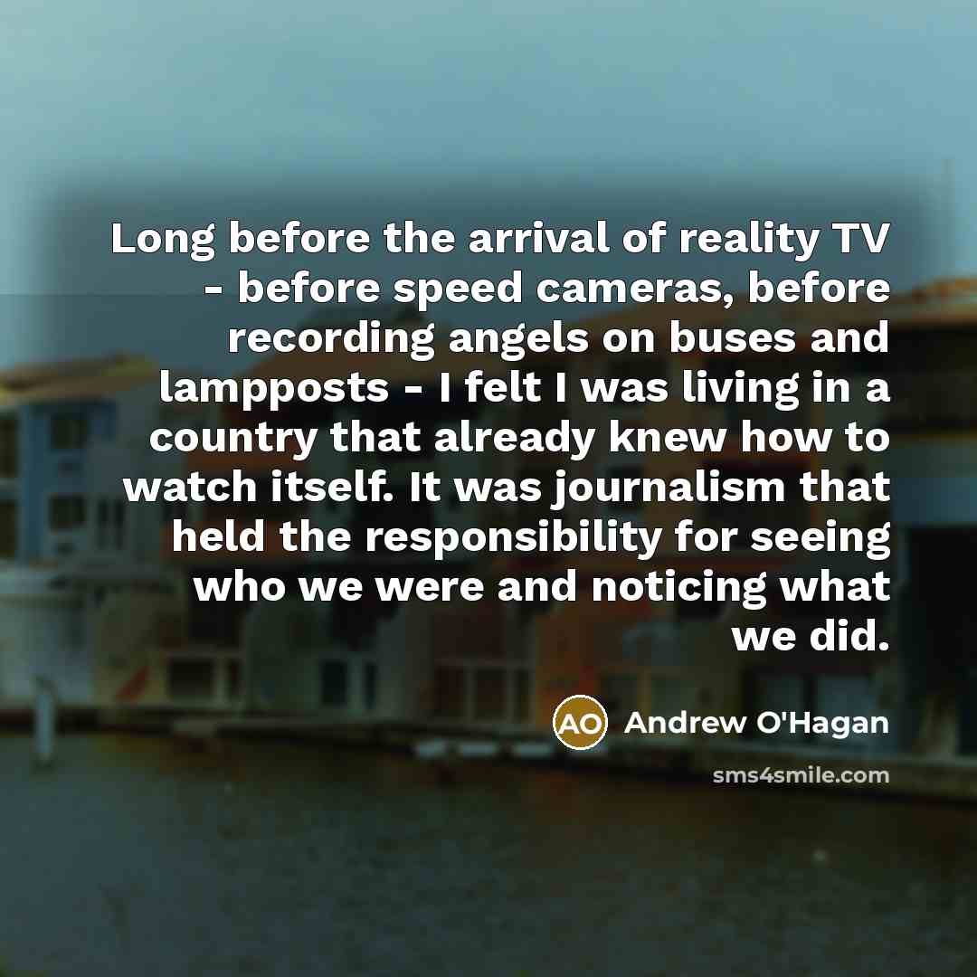 “Long before the arrival of reality TV - before speed…” quote by Andrew O'Hagan
