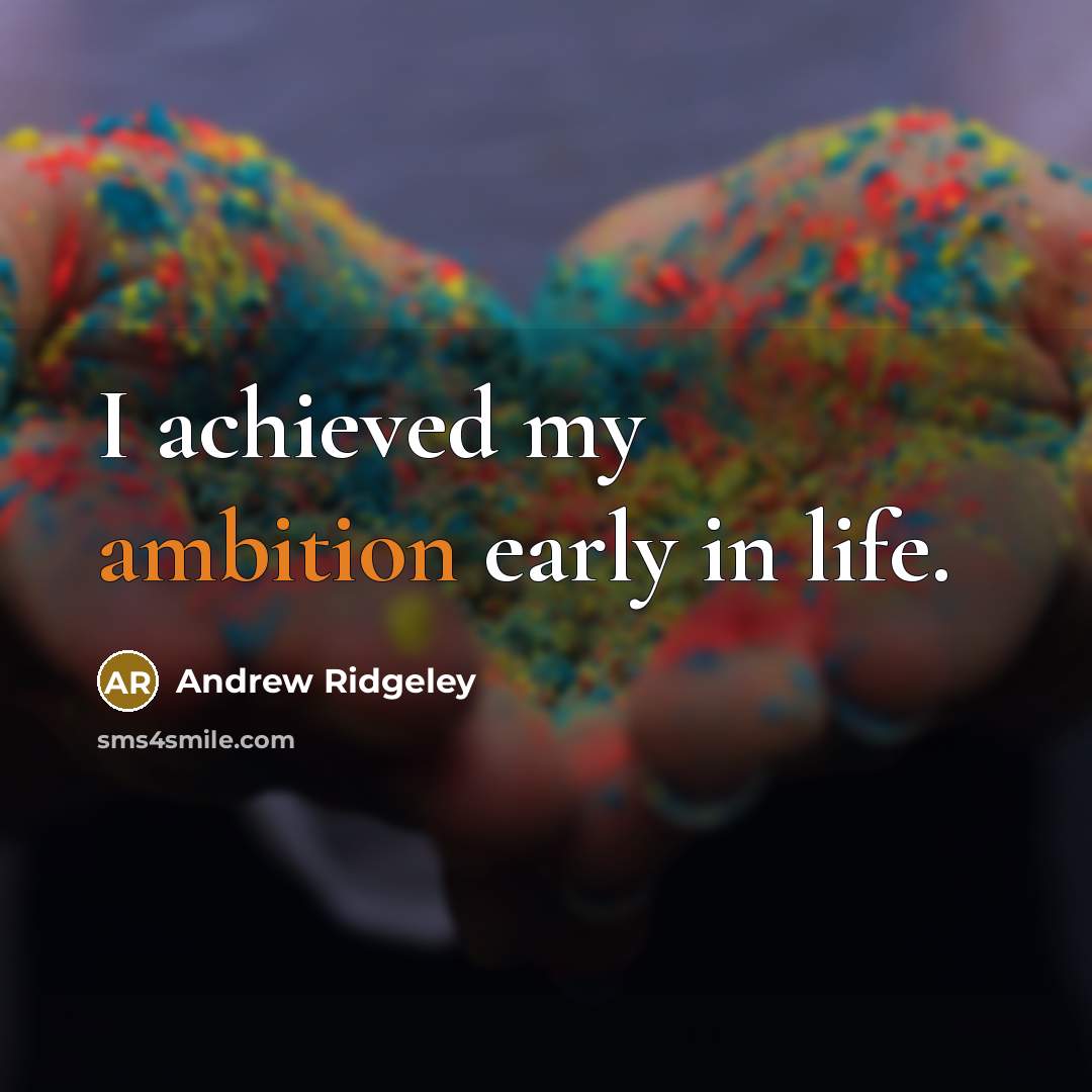 “I achieved my ambition early in life.…” quote by Andrew Ridgeley