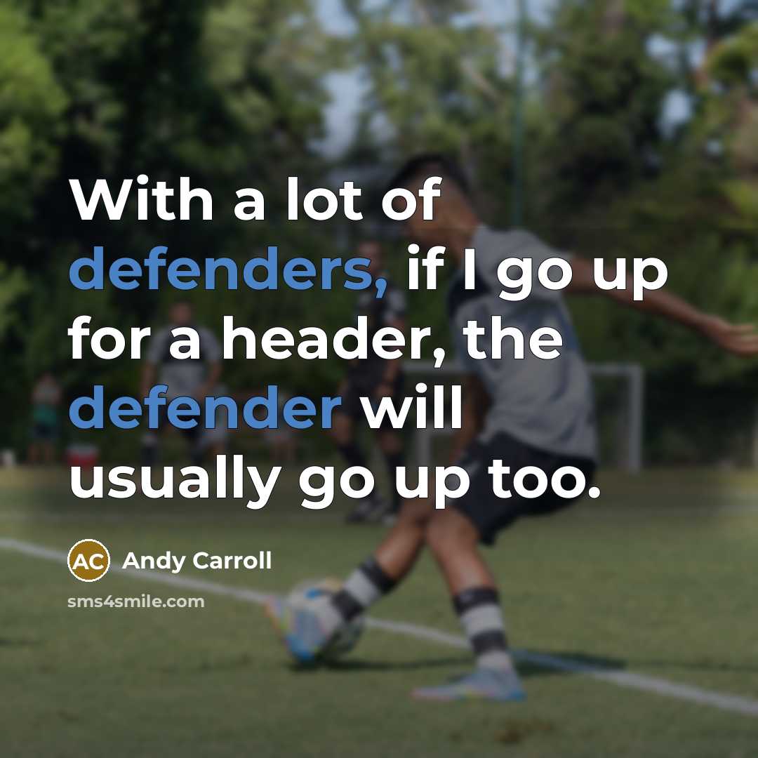 “With a lot of defenders, if I go up for…” quote by Andy Carroll
