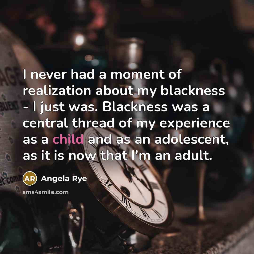 “I never had a moment of realization about my blackness…” quote by Angela Rye