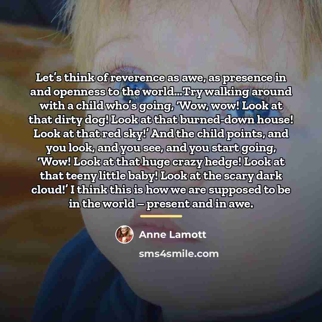 “Let’s think of reverence as awe, as presence in and…” quote by Anne Lamott