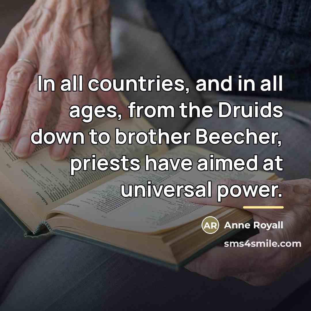 “In all countries, and in all ages, from the Druids…” quote by Anne Royall