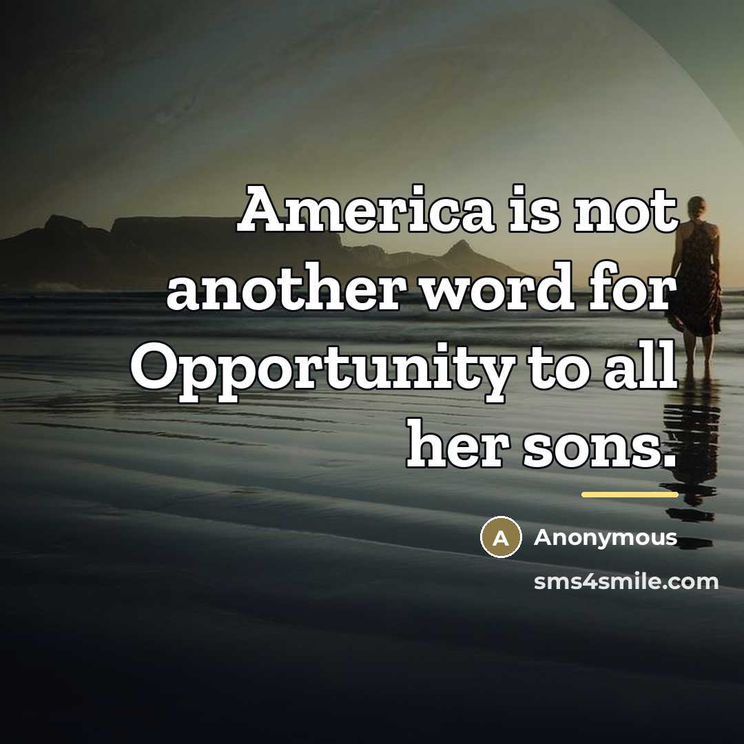“America is not another word for Opportunity to all her…” quote by Anonymous