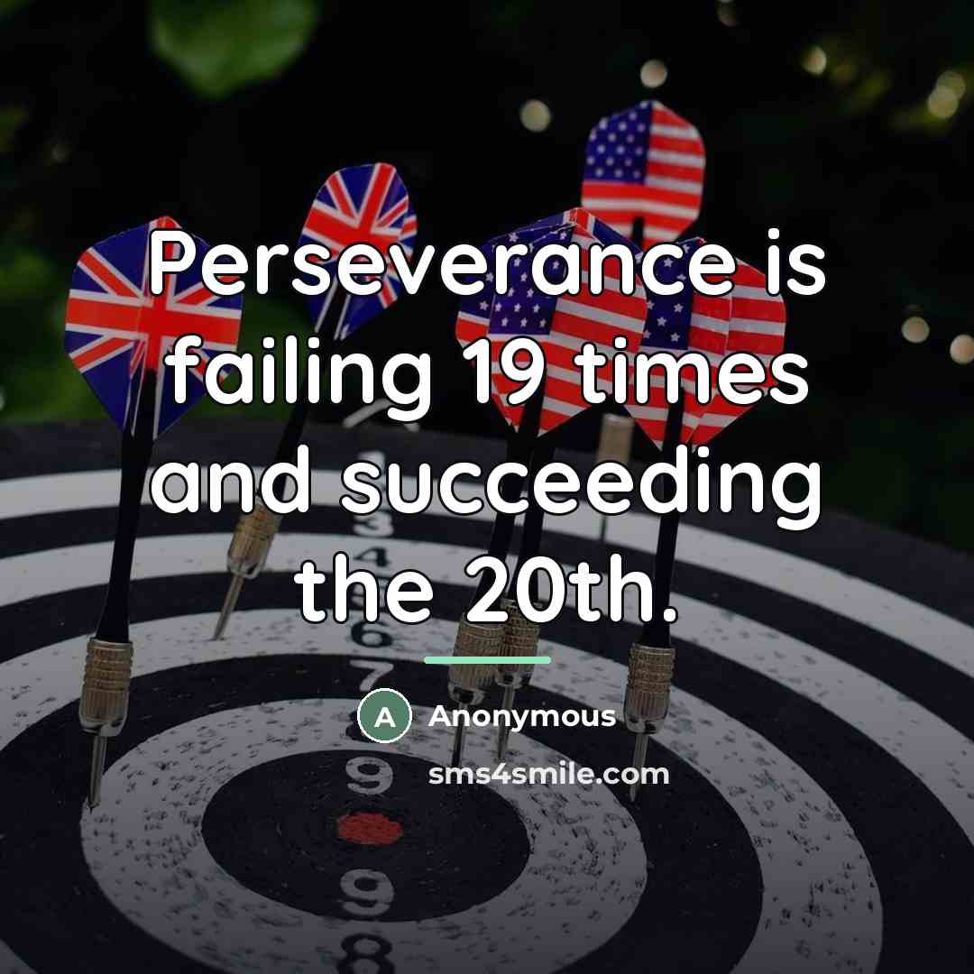 “Perseverance is failing 19 times and succeeding the 20th.…” quote by Anonymous