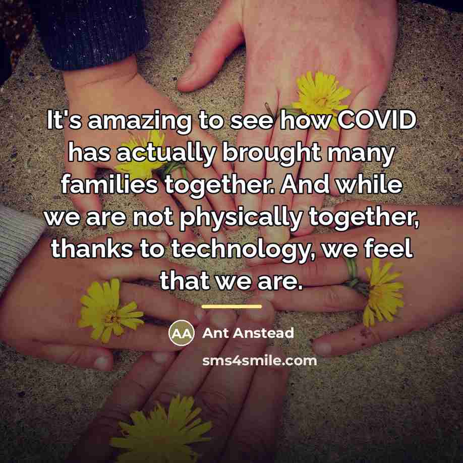 “It's amazing to see how COVID has actually brought many…” quote by Ant Anstead