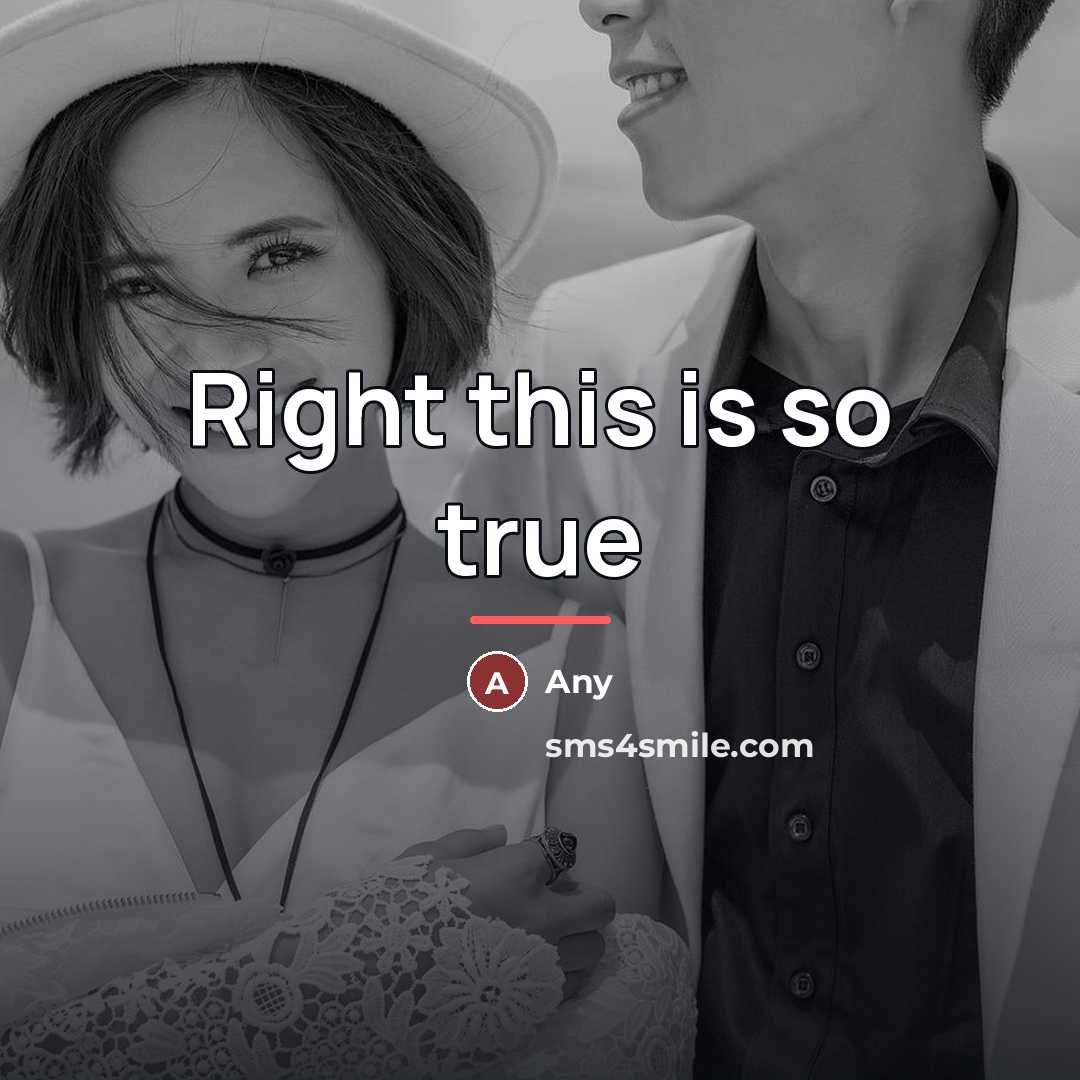 “Right this is so true…” quote by Any