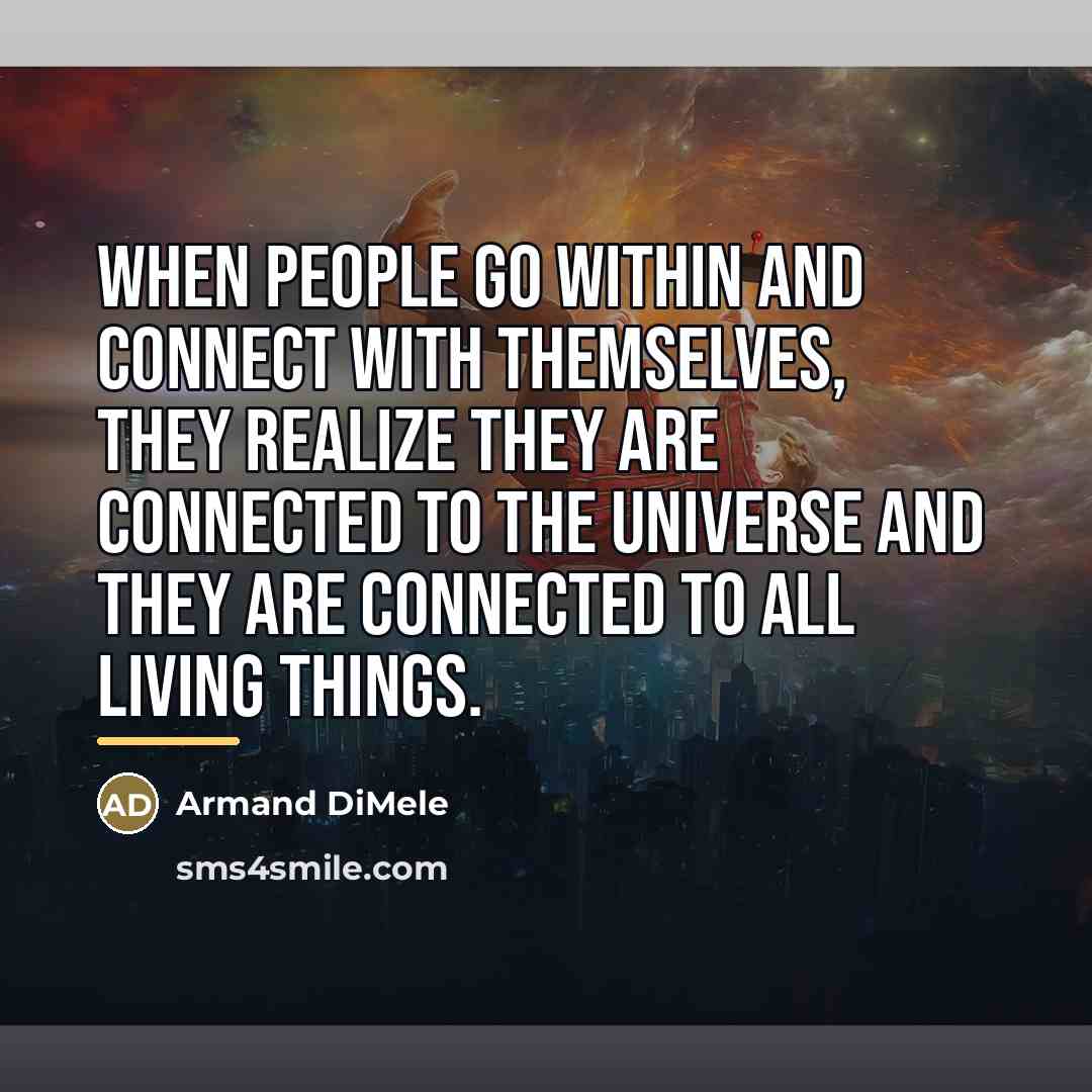 “When people go within and connect with themselves, they realize…” quote by Armand DiMele