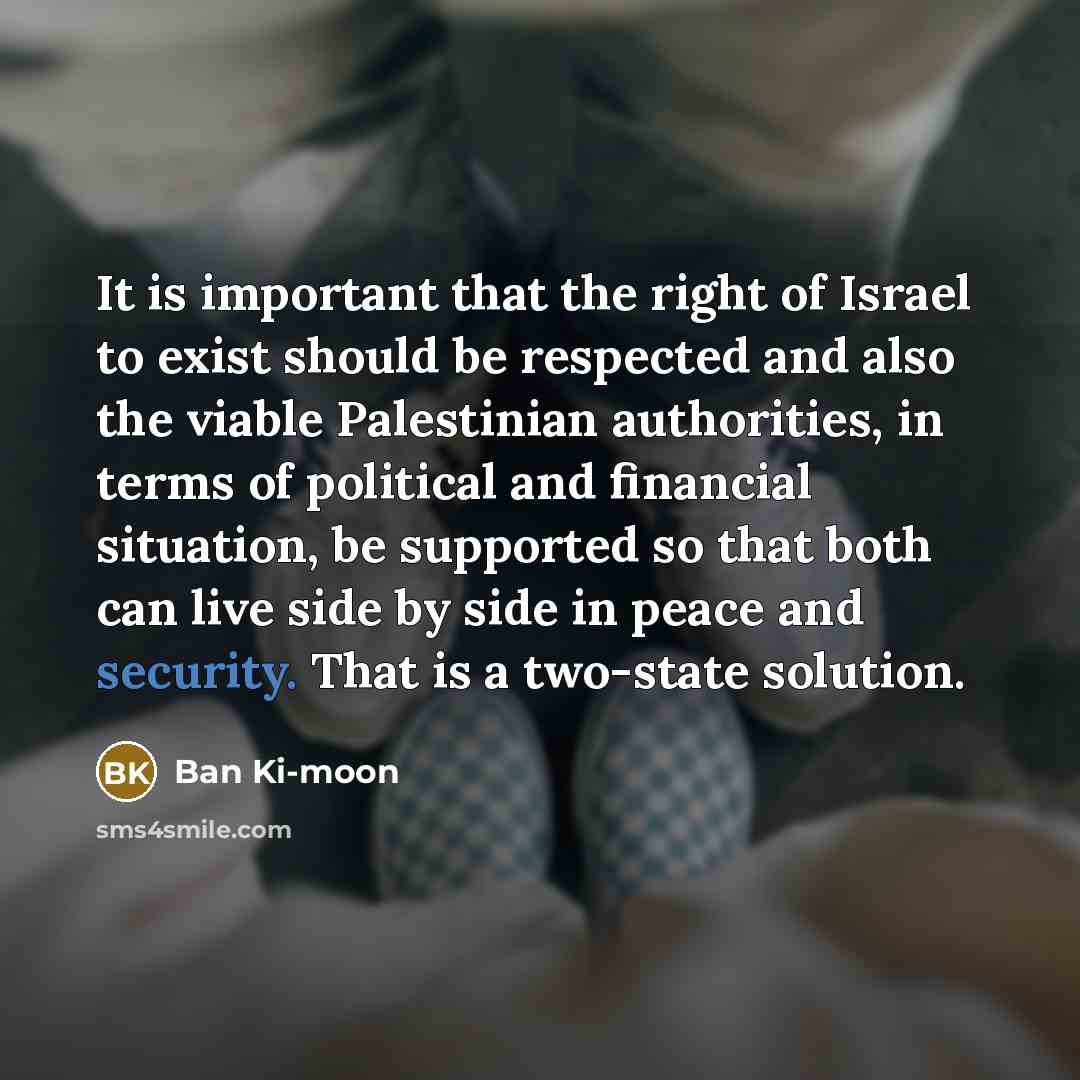 “It is important that the right of Israel to exist…” quote by Ban Ki-moon