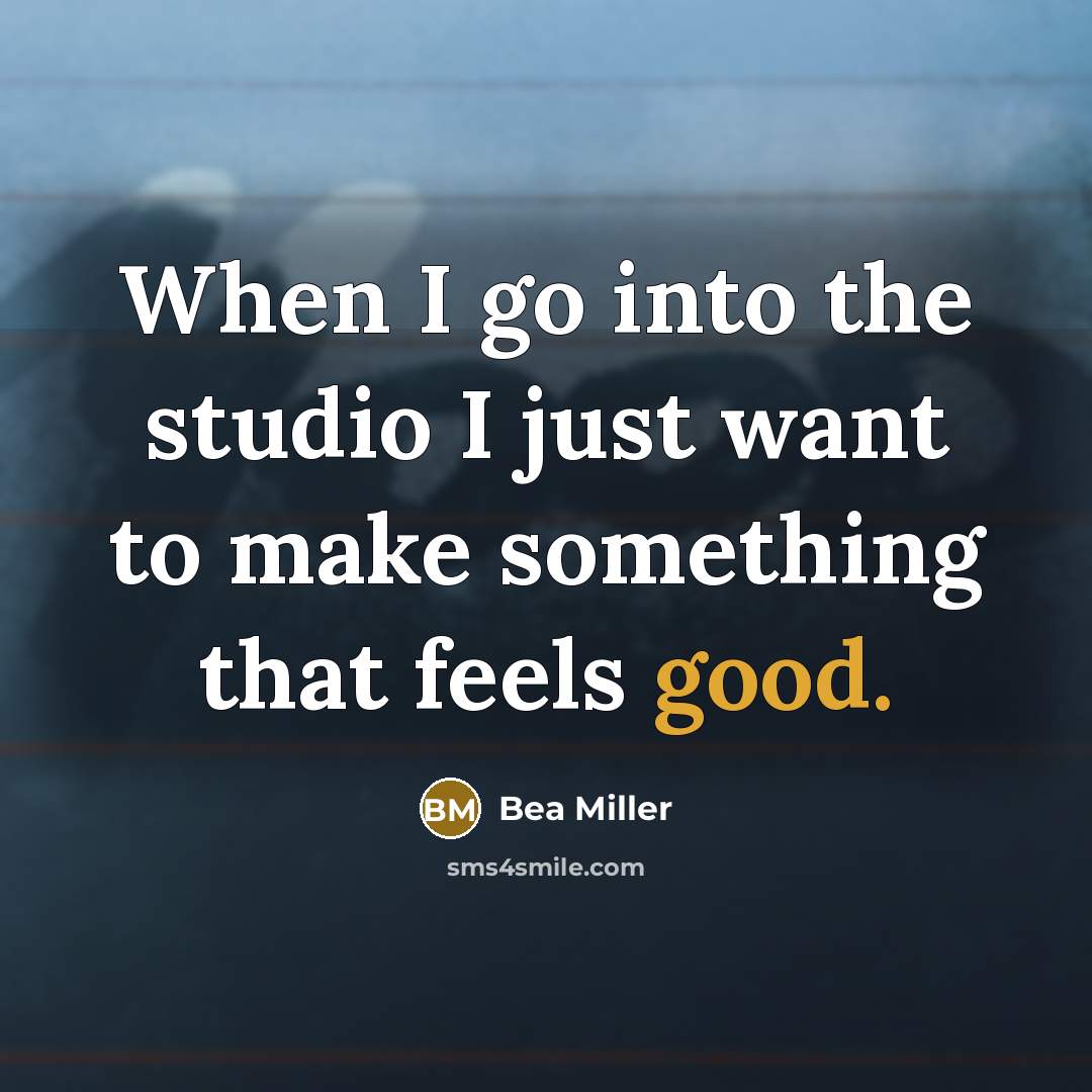 “When I go into the studio I just want to…” quote by Bea Miller