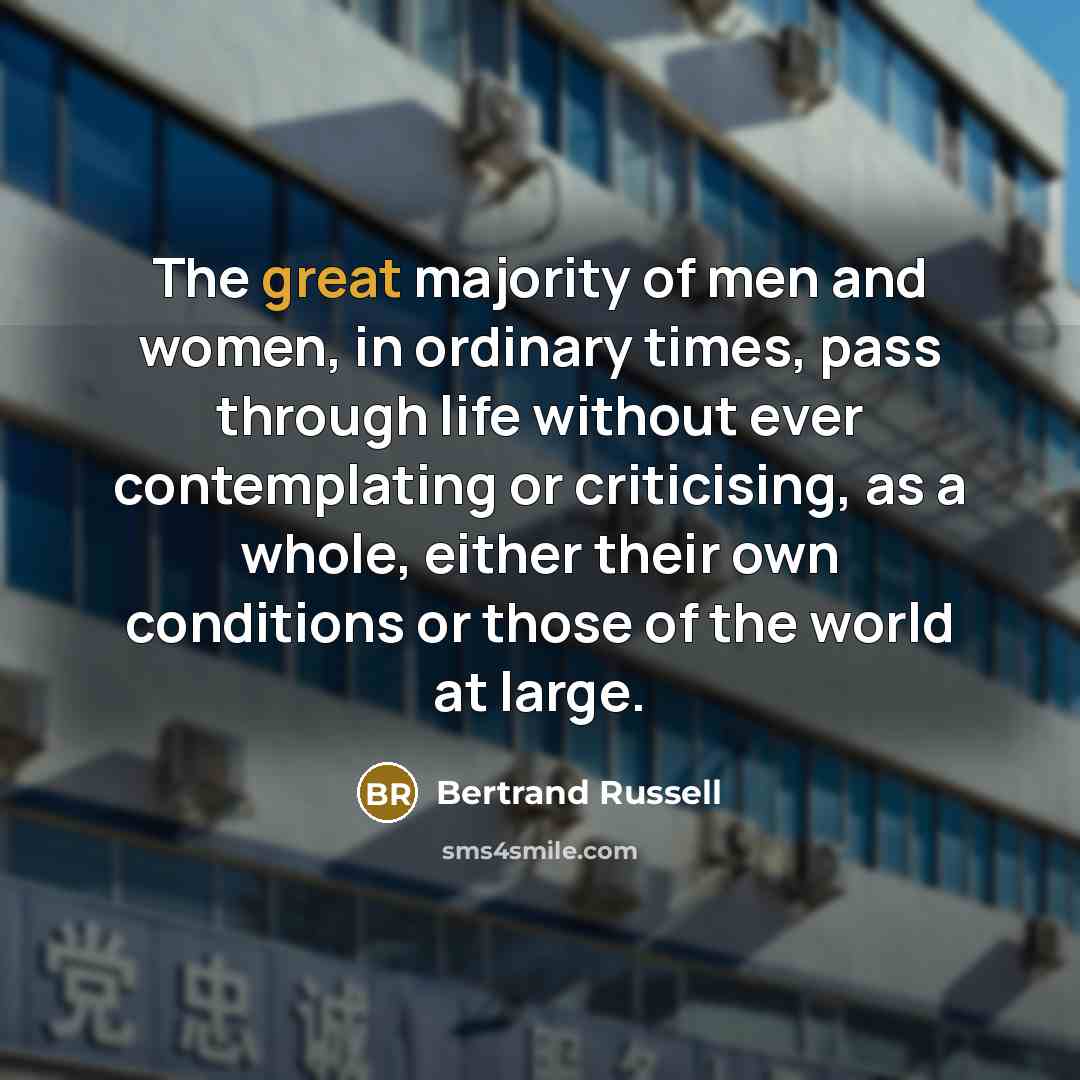 “The great majority of men and women, in ordinary times,…” quote by Bertrand Russell