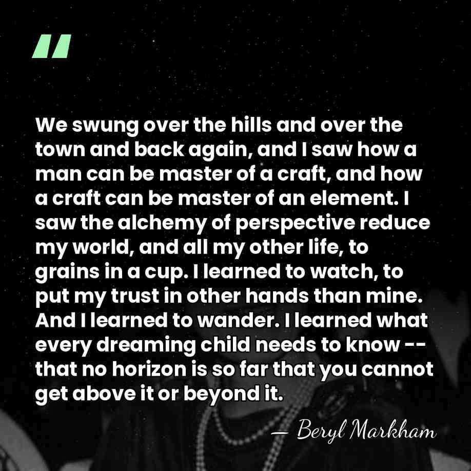 We swung over the hills and over the town and back again,&hellip; - Beryl Markham