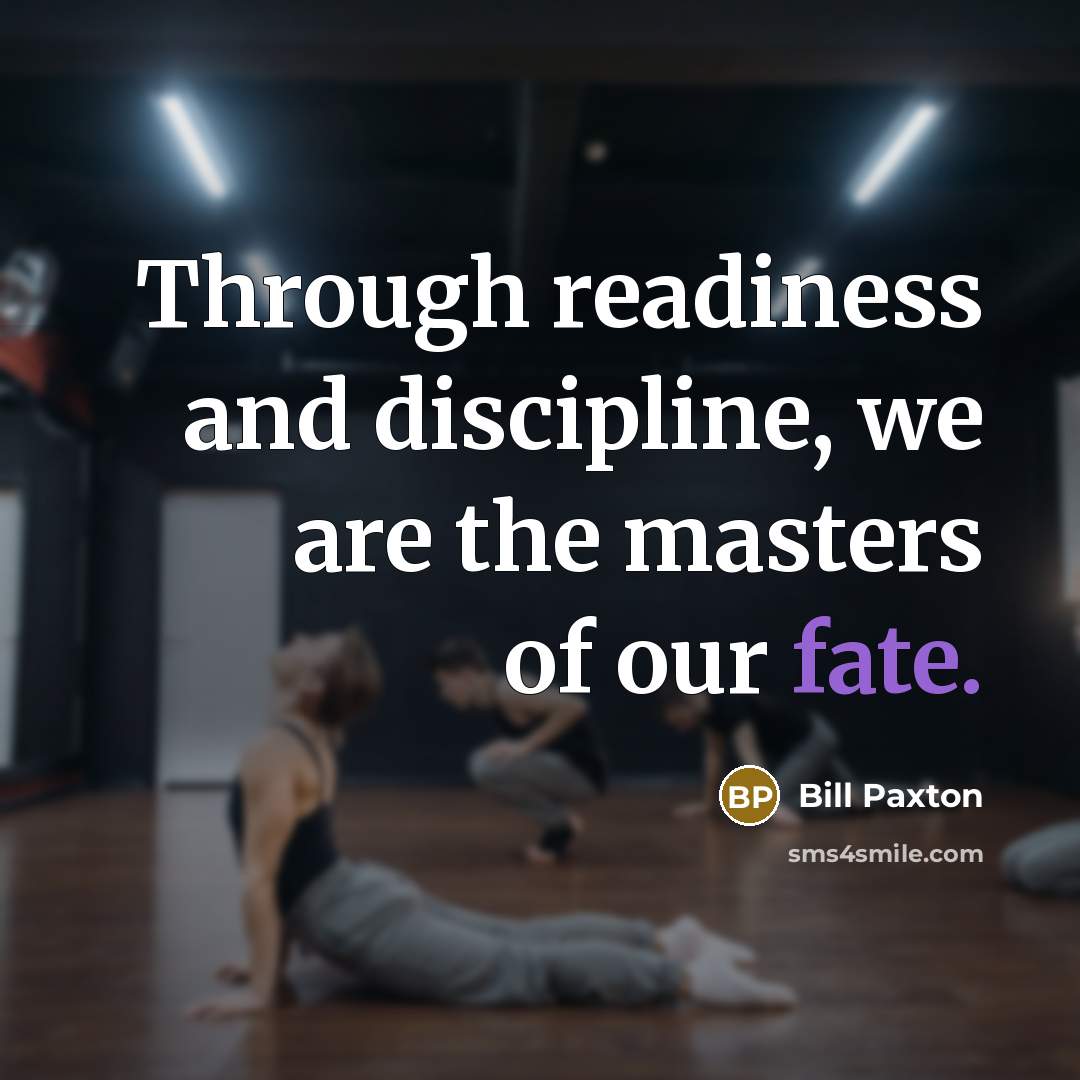 “Through readiness and discipline, we are the masters of our…” quote by Bill Paxton