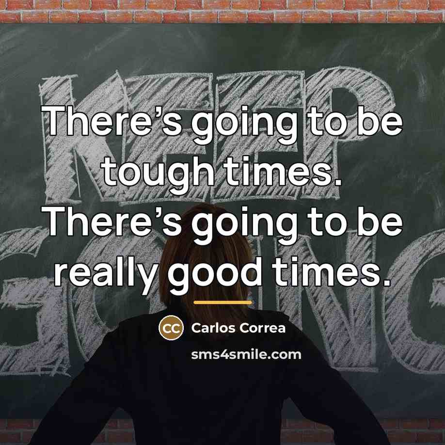 “There's going to be tough times. There's going to be…” quote by Carlos Correa
