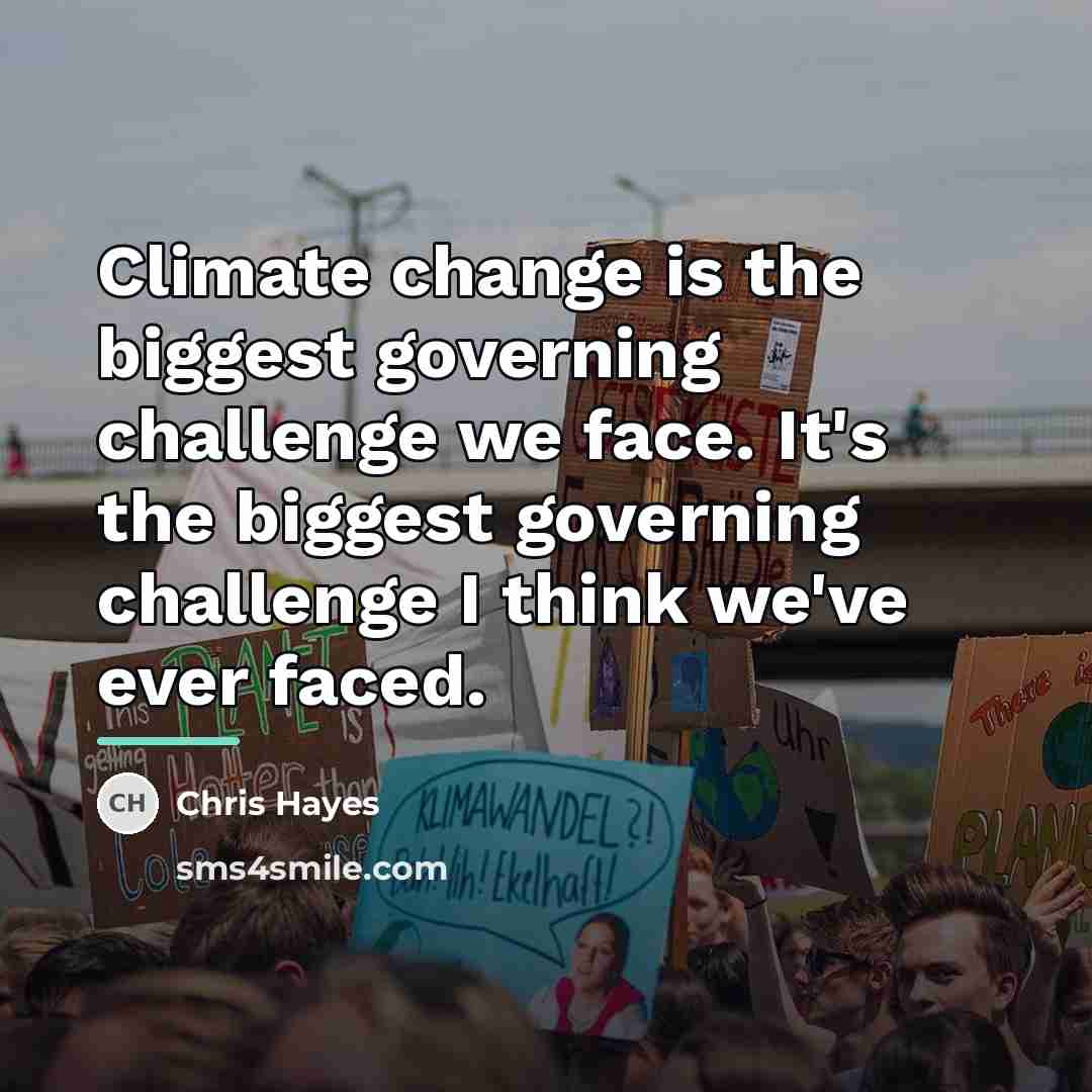 “Climate change is the biggest governing challenge we face. It's…” quote by Chris Hayes