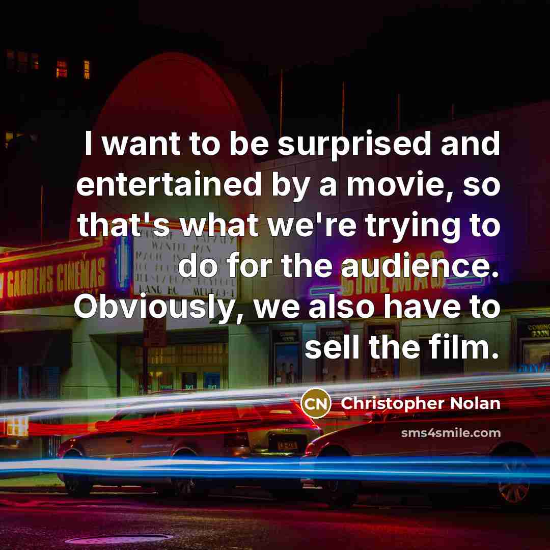 “I want to be surprised and entertained by a movie,…” quote by Christopher Nolan