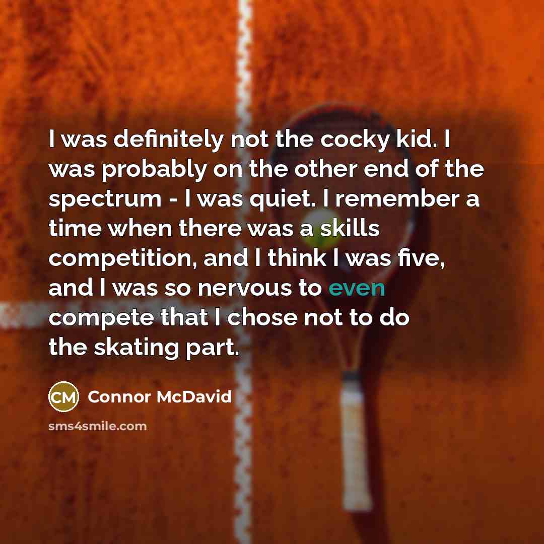 “I was definitely not the cocky kid. I was probably…” quote by Connor McDavid