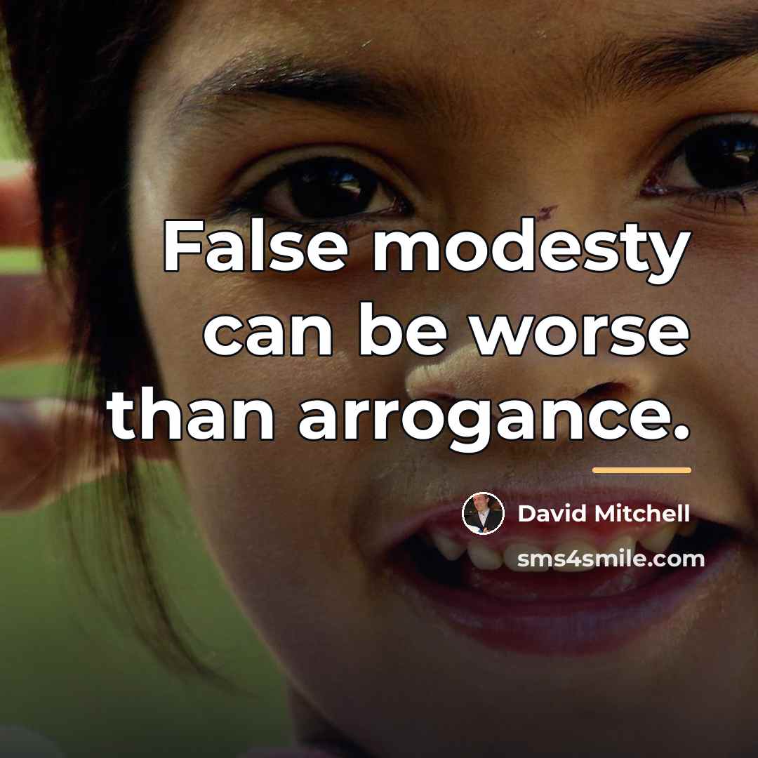 “False modesty can be worse than arrogance.…” quote by David Mitchell