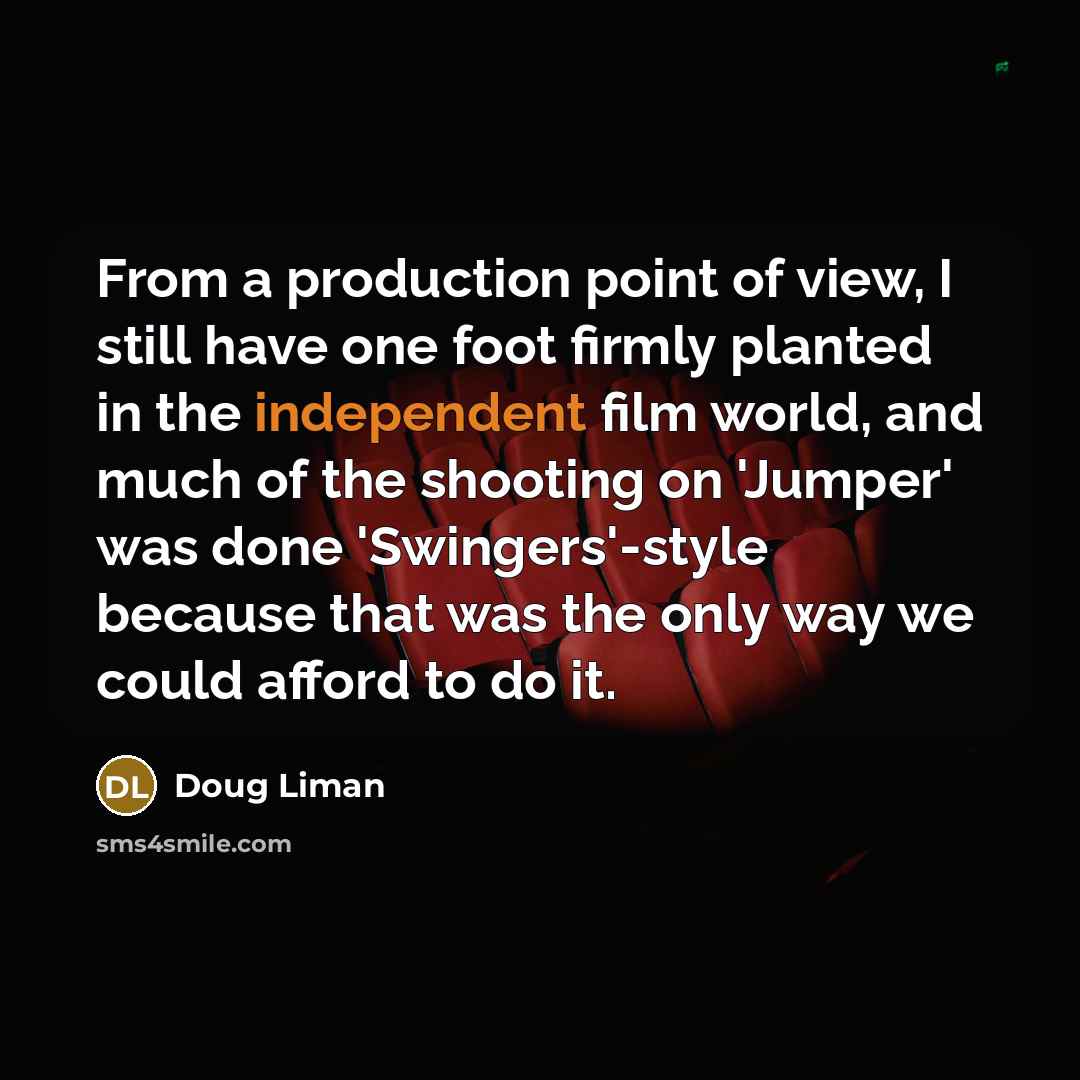 “From a production point of view, I still have one…” quote by Doug Liman
