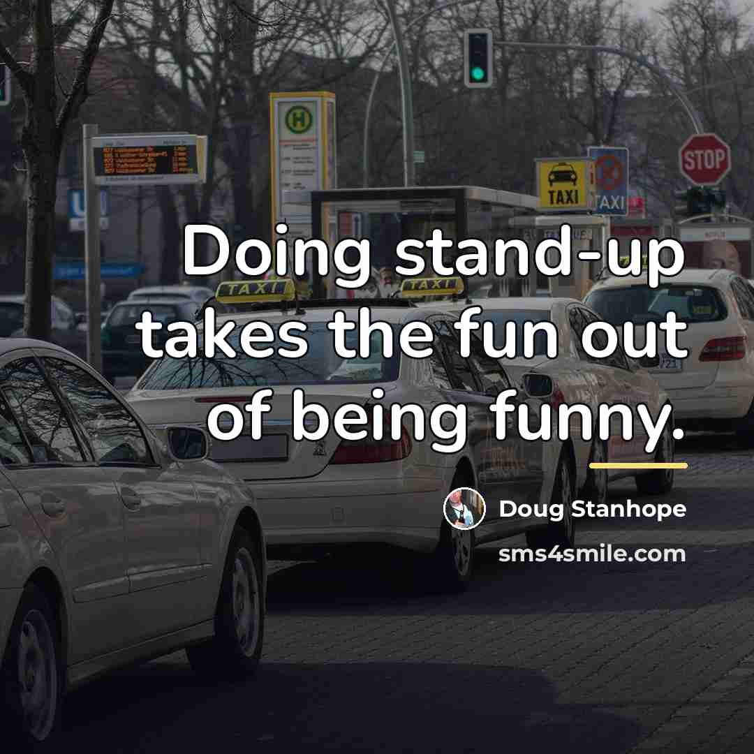 “Doing stand-up takes the fun out of being funny.…” quote by Doug Stanhope