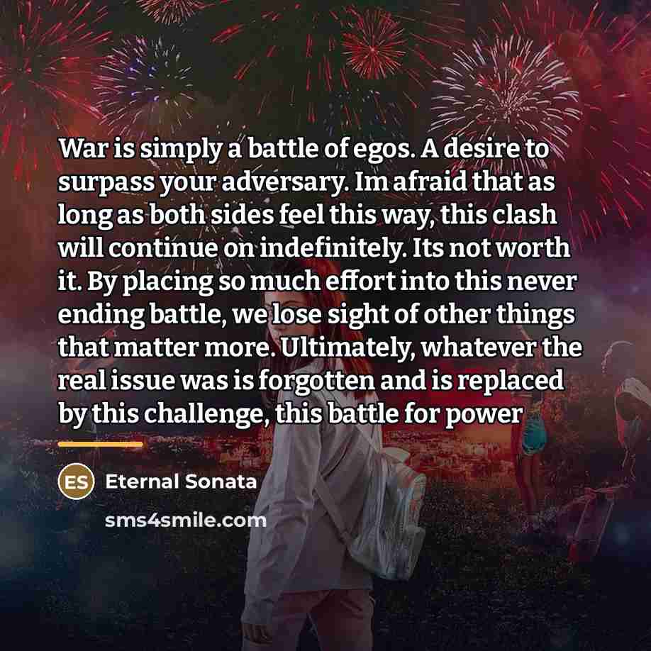 “War is simply a battle of egos. A desire to…” quote by Eternal Sonata