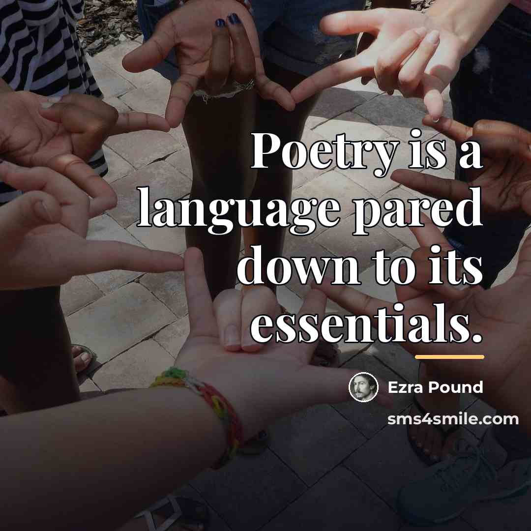 “Poetry is a language pared down to its essentials.…” quote by Ezra Pound