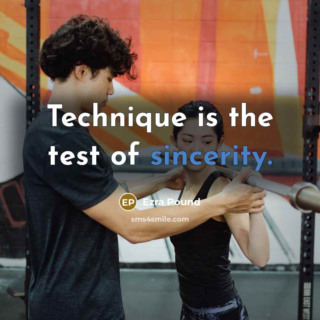 “Technique is the test of sincerity.…” quote by Ezra Pound