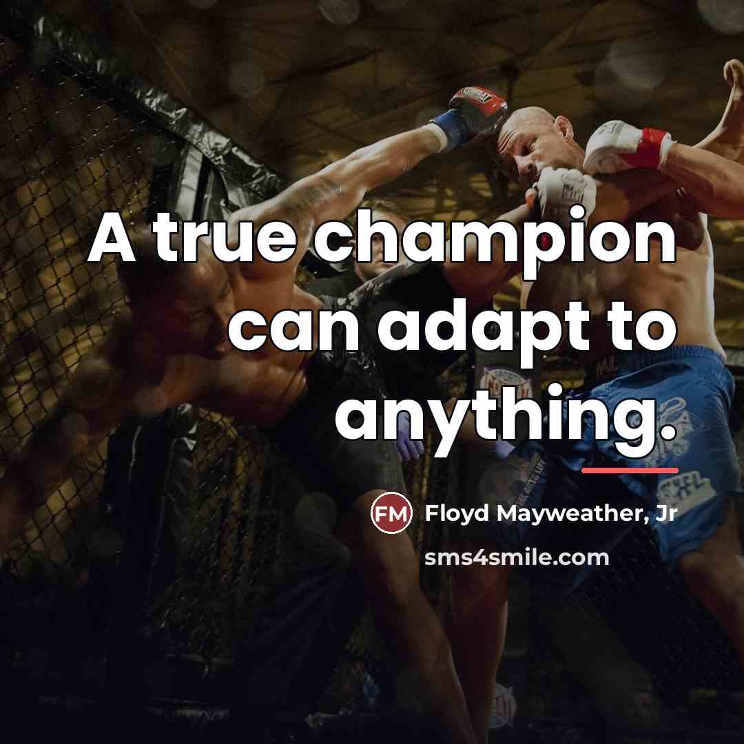 “A true champion can adapt to anything.…” quote by Floyd Mayweather, Jr