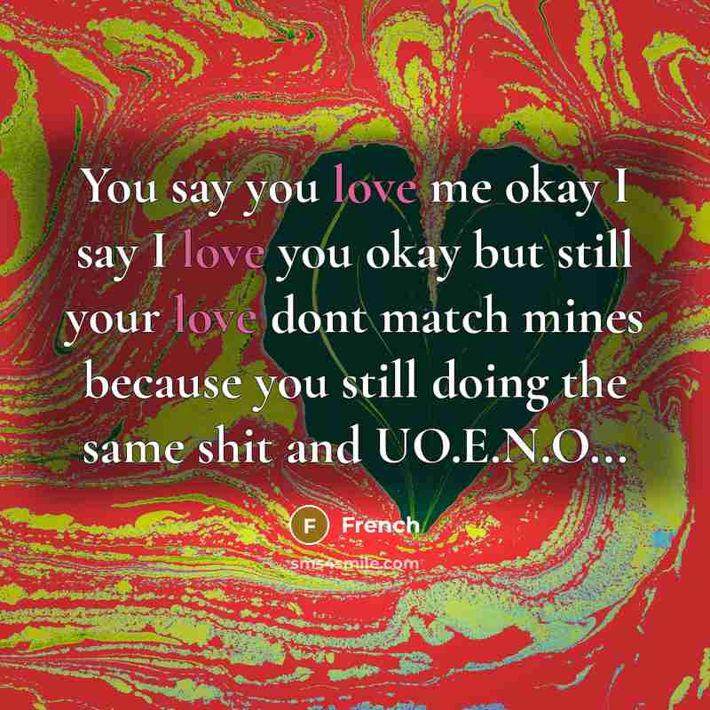 “You say you love me okay I say I love…” quote by French