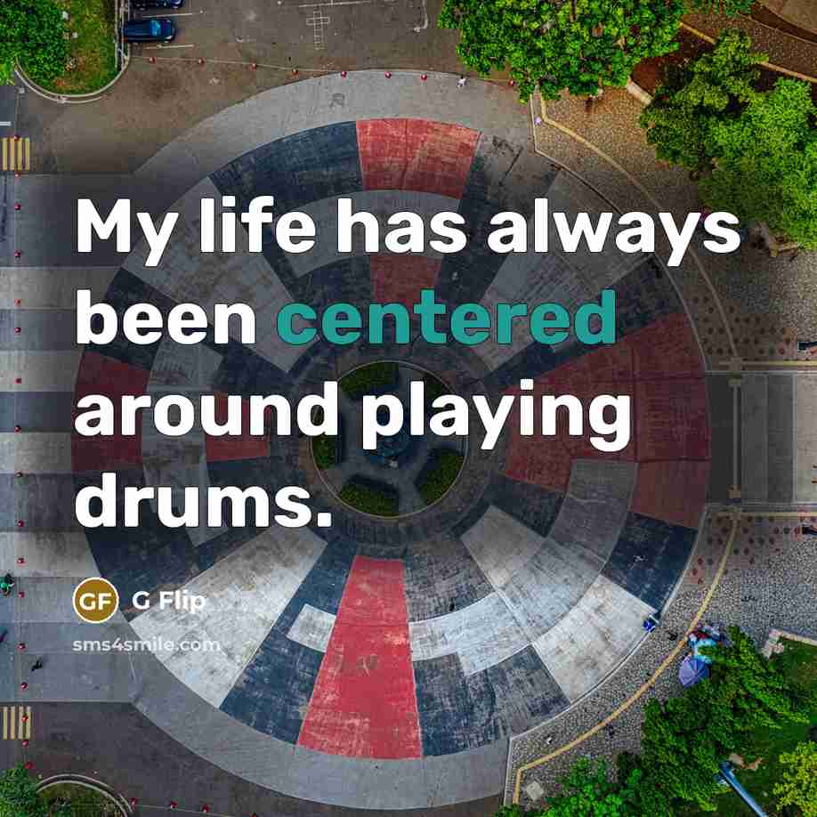 “My life has always been centered around playing drums.…” quote by G Flip