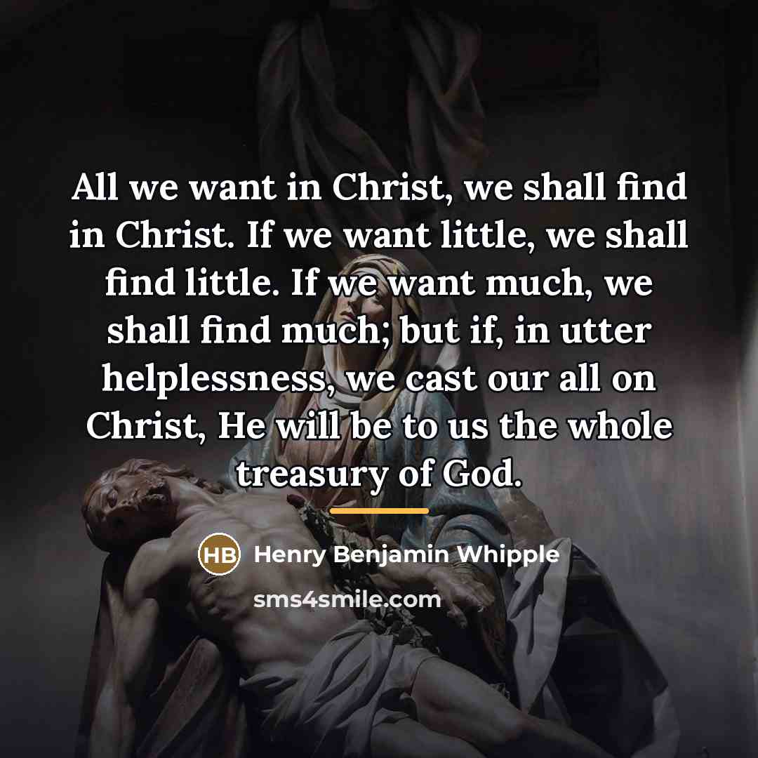 “All we want in Christ, we shall find in Christ.…” quote by Henry Benjamin Whipple
