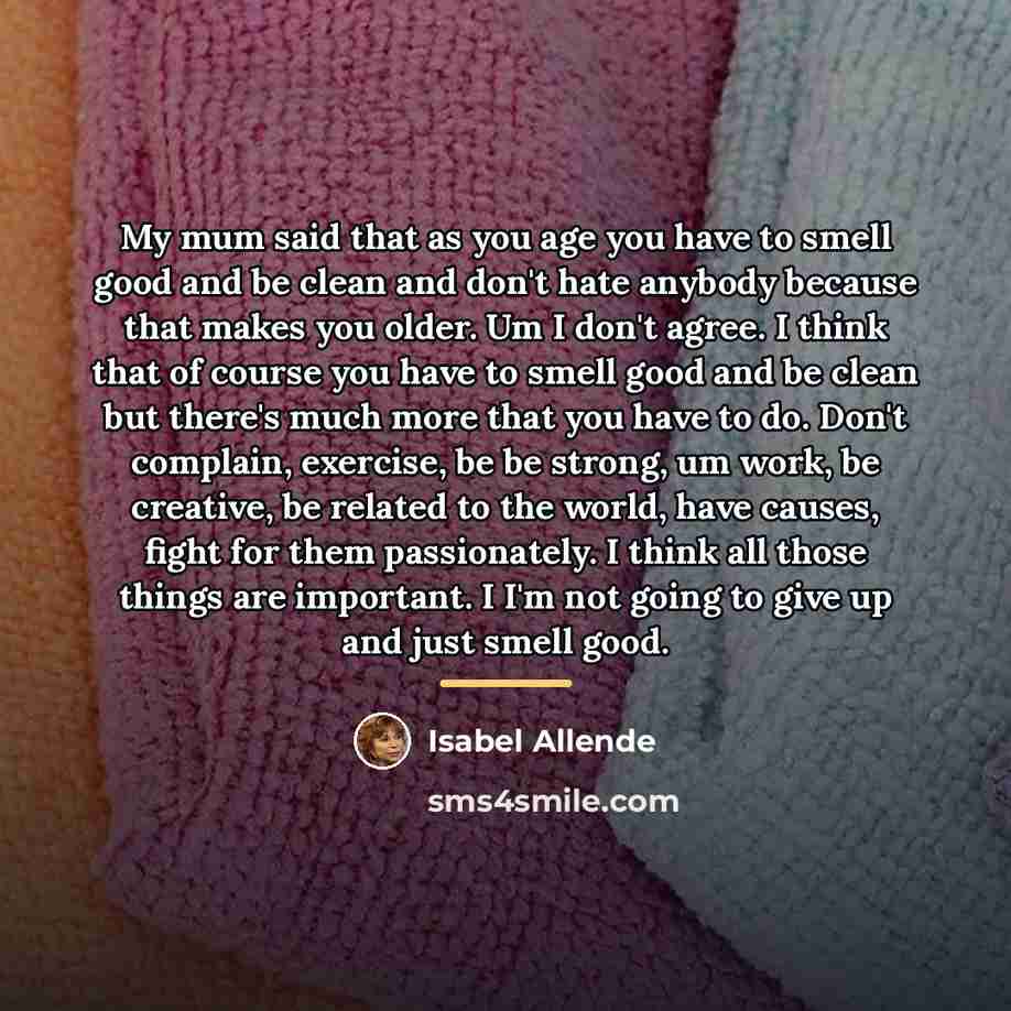 “My mum said that as you age you have to…” quote by Isabel Allende
