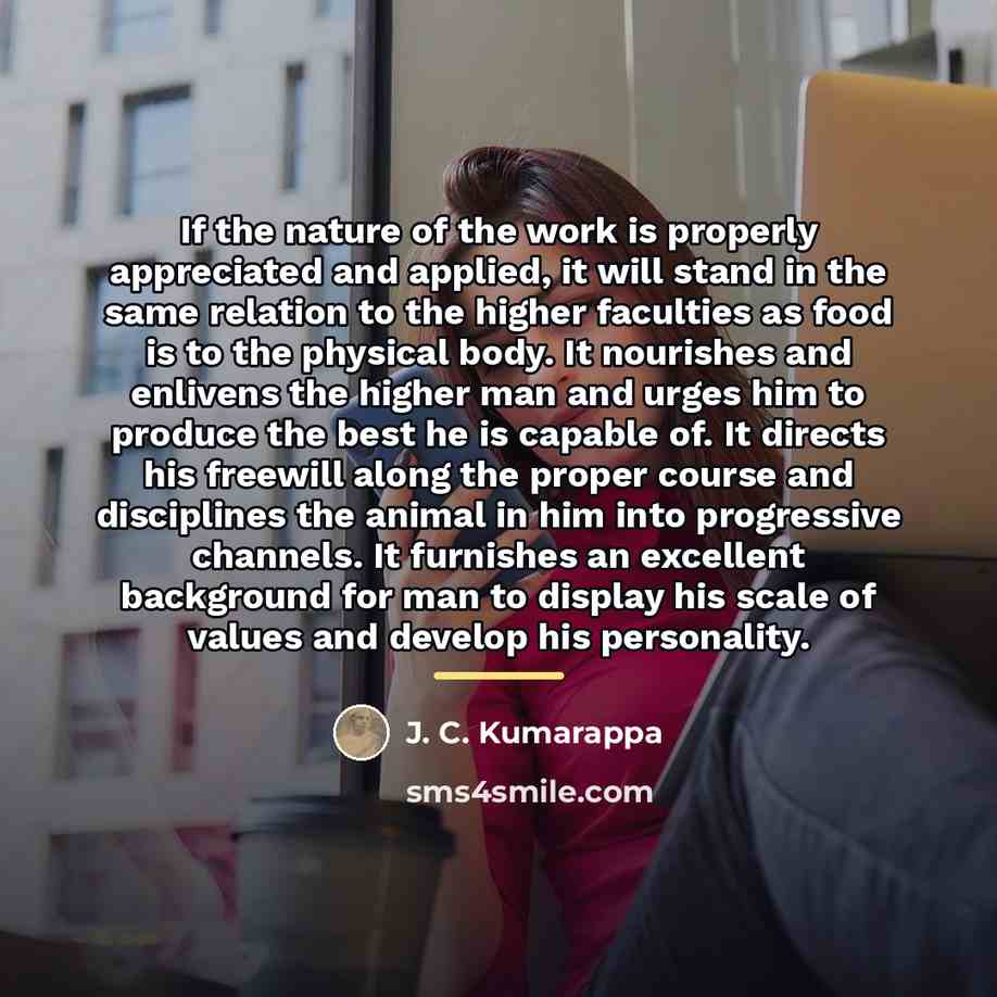 “If the nature of the work is properly appreciated and…” quote by J. C. Kumarappa