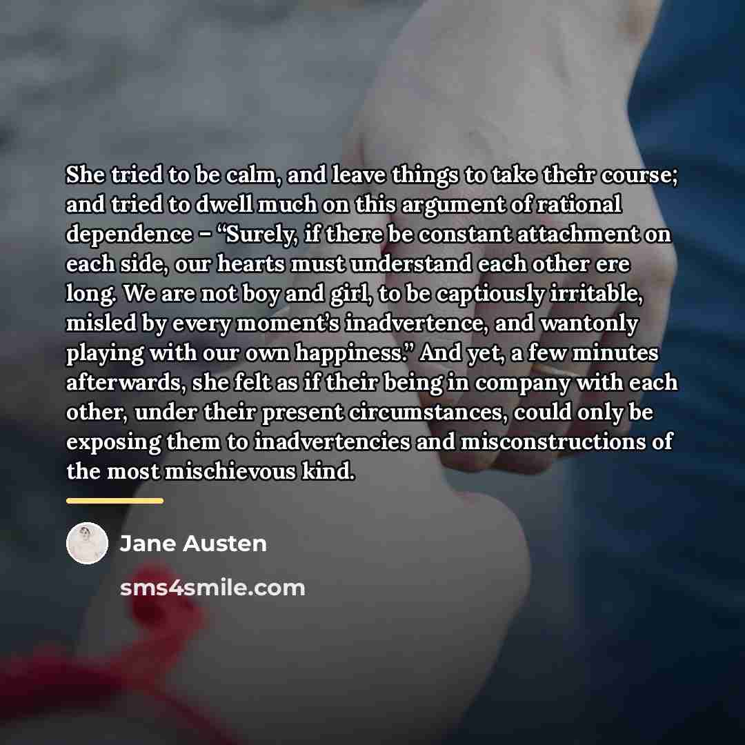 “She tried to be calm, and leave things to take…” quote by Jane Austen