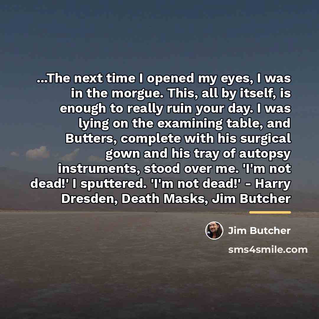 “...The next time I opened my eyes, I was in…” quote by Jim Butcher