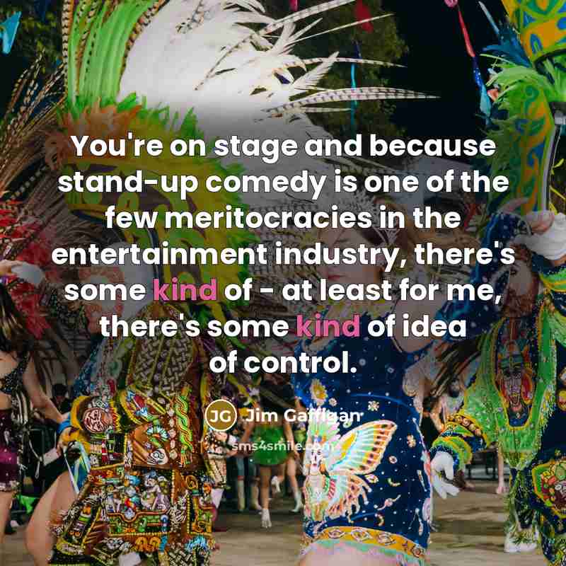 “You're on stage and because stand-up comedy is one of…” quote by Jim Gaffigan