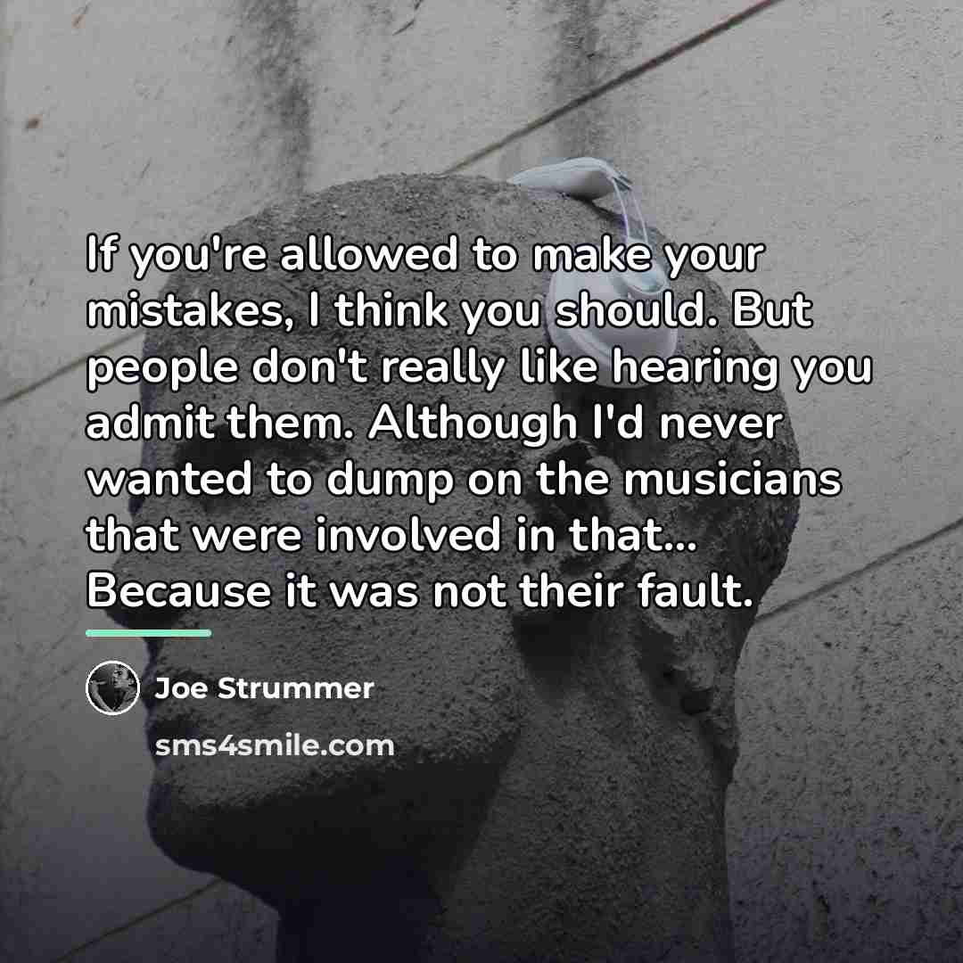 “If you're allowed to make your mistakes, I think you…” quote by Joe Strummer