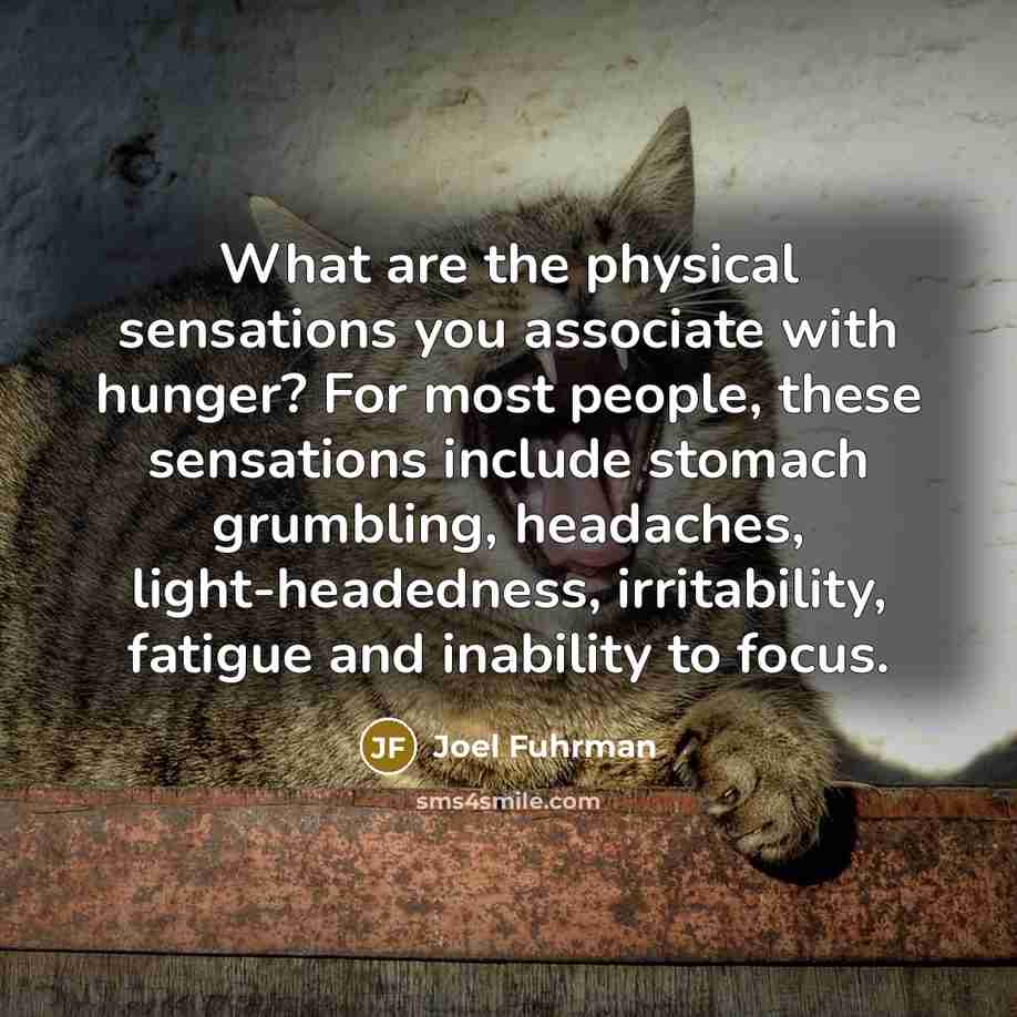 “What are the physical sensations you associate with hunger? For…” quote by Joel Fuhrman