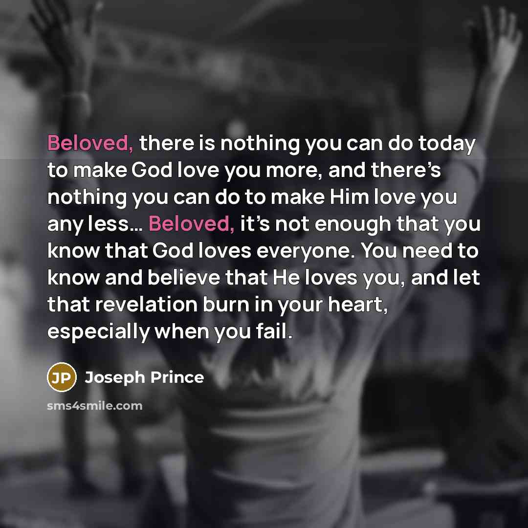 “Beloved, there is nothing you can do today to make…” quote by Joseph Prince